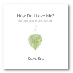 How Do I Love Me? by Karen Ross