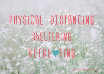 Physical Distancing - Sheltering - Retreating