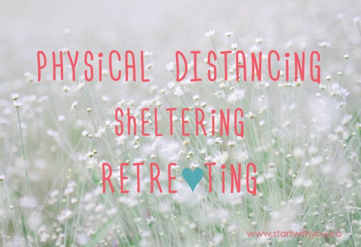 Physical Distancing - Sheltering - Retreating