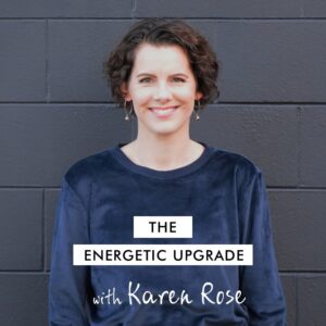 The Energetic Upgrade with Karen Rose