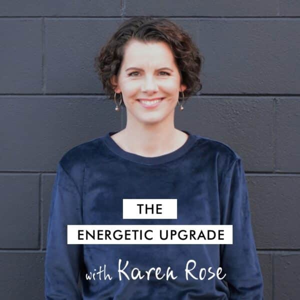 The Energetic Upgrade with Karen Rose