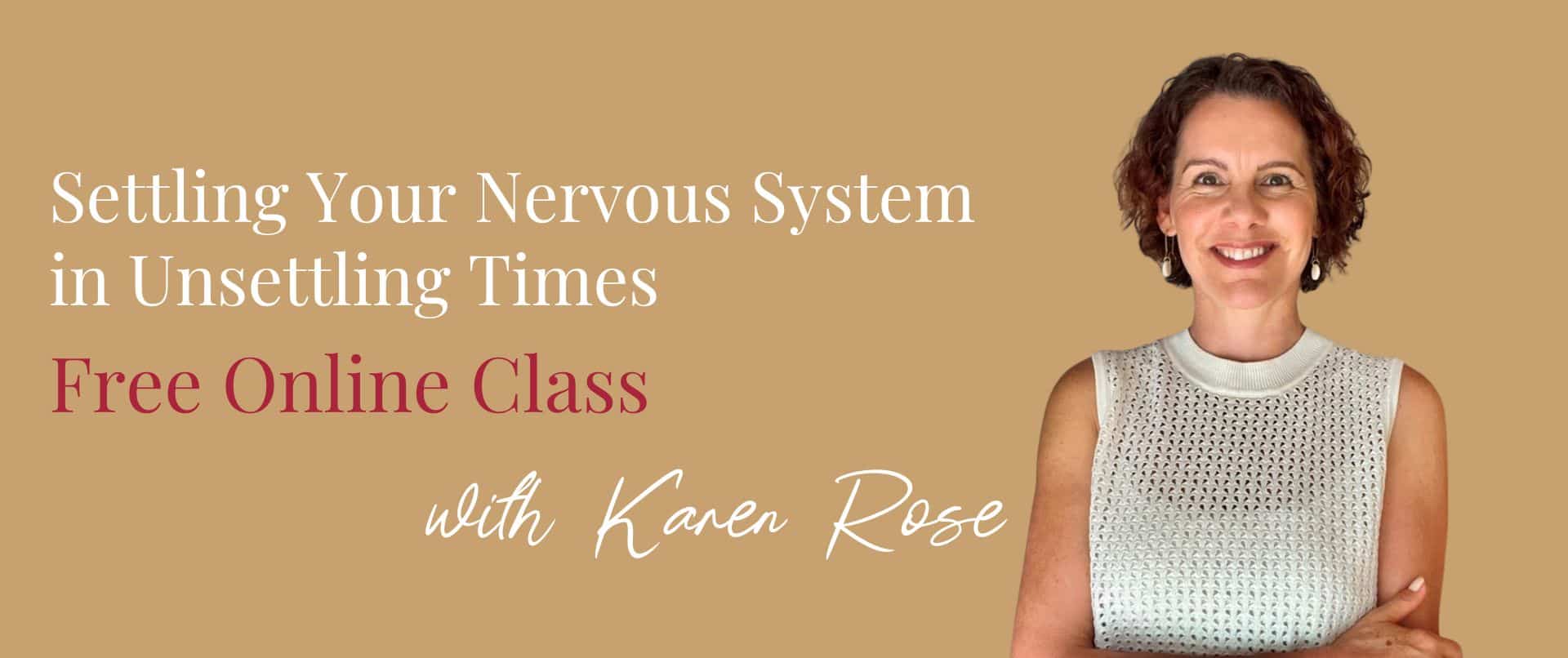 Settling Your Nervous System Onllne Class with Karen Rose